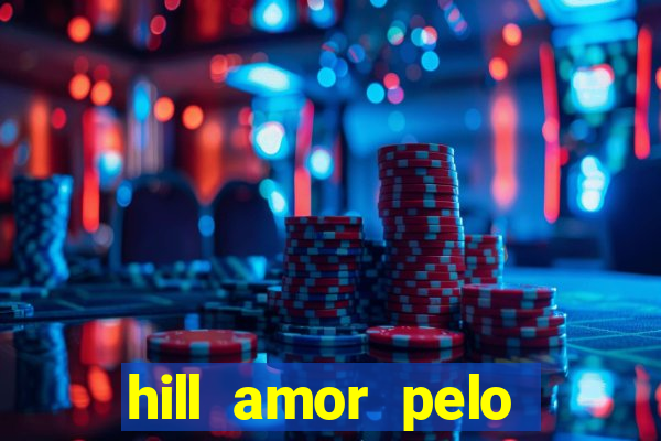 hill amor pelo jogo torrent